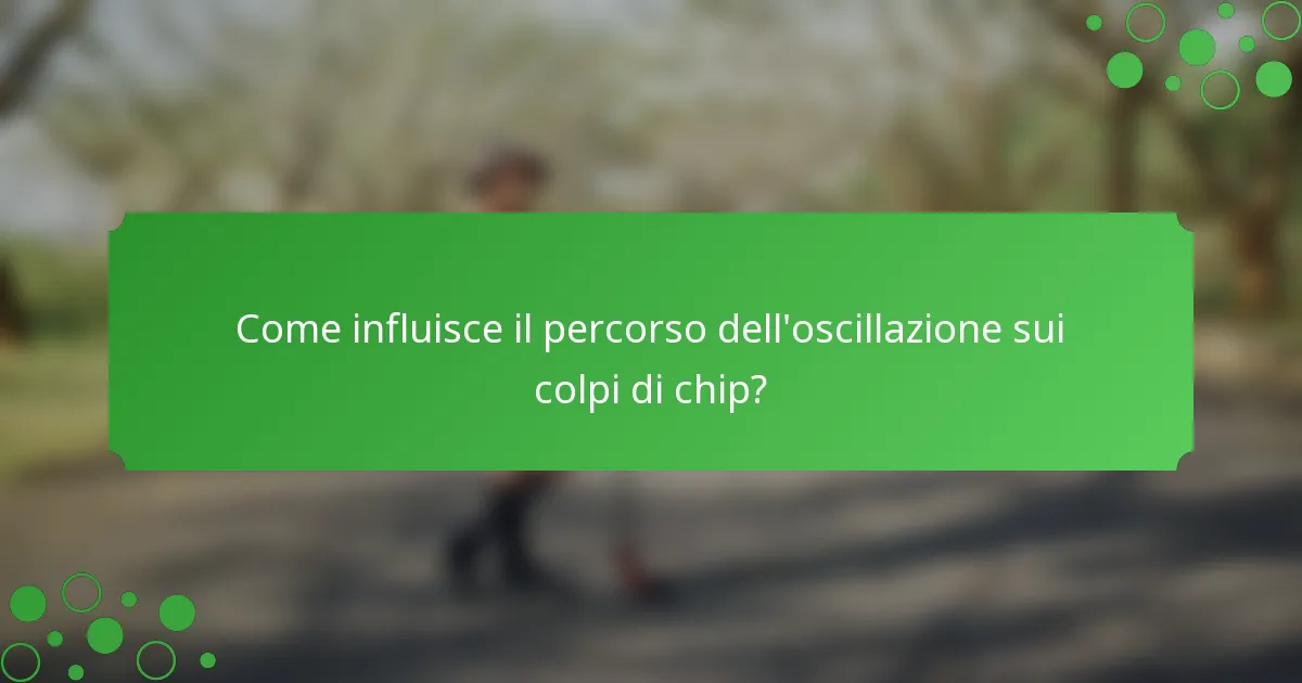 Come influisce il percorso dell'oscillazione sui colpi di chip?